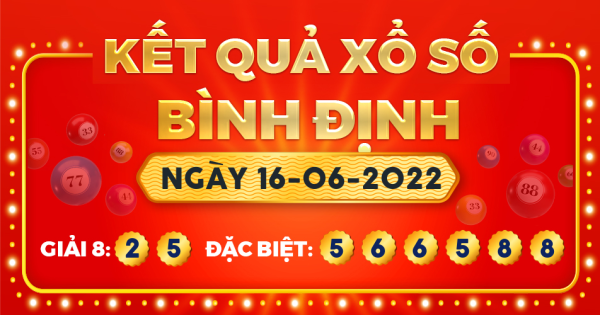 Kết quả xổ số Bình Định ngày 16/6/2022