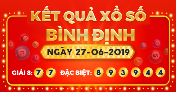 Kết quả xổ số Bình Định ngày 27/6/2019