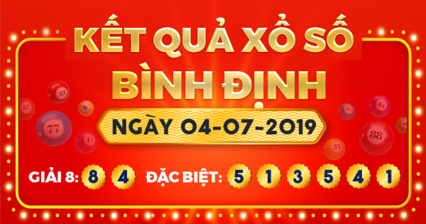 Kết quả xổ số Bình Định ngày 4/7/2019